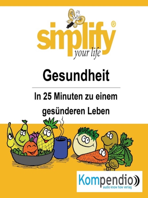 simplify your life - einfacher und glucklicher leben : Themenschwerpunkt: Gesundheit, EPUB eBook