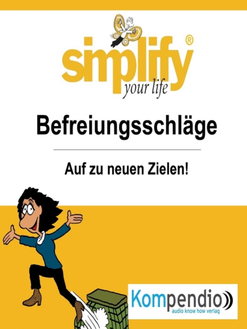 simplify your life - einfacher und glucklicher leben : Themenschwerpunkt: Befreiungsschlage, EPUB eBook