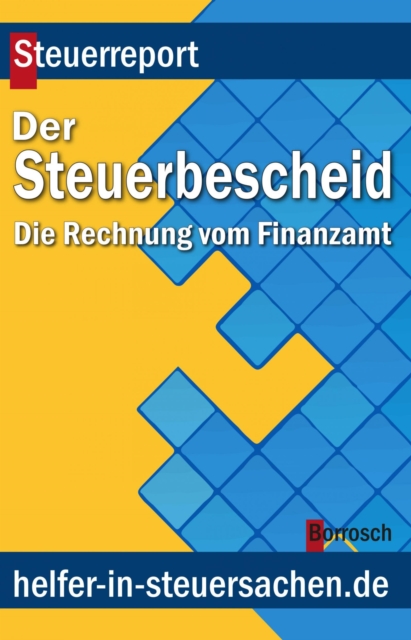 Der Steuerbescheid : Die Rechnung vom Finanzamt, EPUB eBook