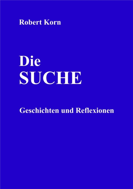 Die Suche : Geschichten und Reflexionen, EPUB eBook
