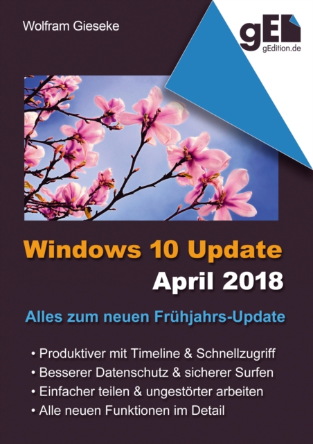 Windows 10 Update April 2018 : Alles zum neuen Fruhjahrs-Update, EPUB eBook
