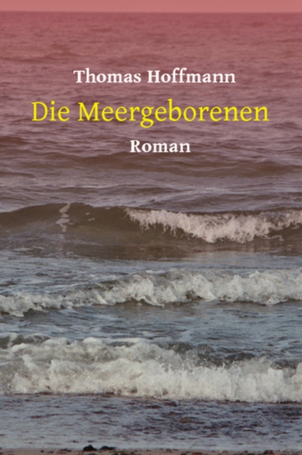 Die Meergeborenen : Roman, EPUB eBook