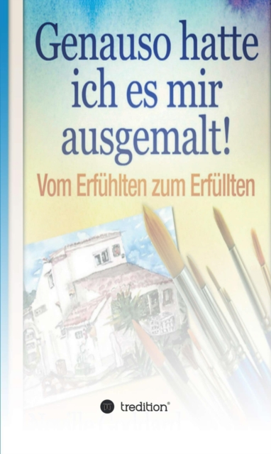 Genauso hatte ich es mir ausgemalt : Vom Erfuhlten zum Erfullten, EPUB eBook