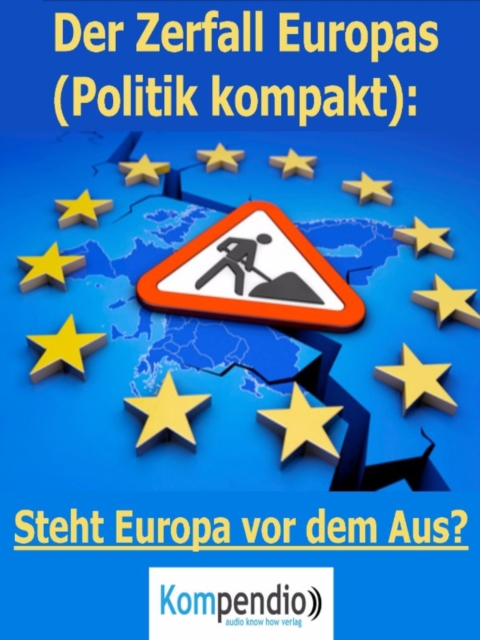 Der Zerfall Europas (Politik kompakt) : Steht Europa vor dem Aus?, EPUB eBook