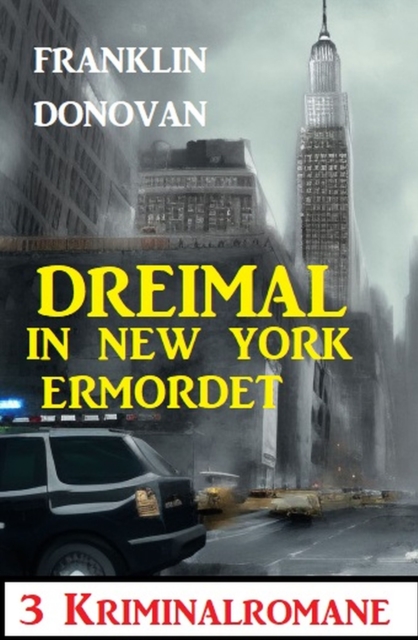 Dreimal in New York ermordet: 3 Kriminalromane, EPUB eBook