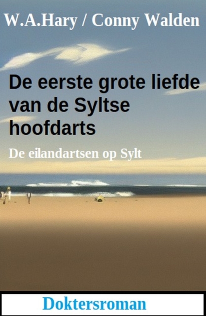 De eerste grote liefde van de Syltse hoofdarts: De eilandartsen op Sylt: Doktersroman, EPUB eBook