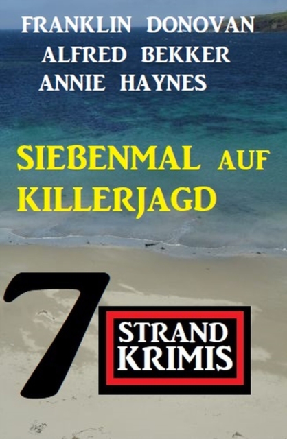 Siebenmal auf Killerjagd: 7 Strandkrimis, EPUB eBook