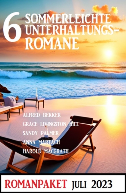 6 Sommerleichte Unterhaltungsromane Juli 2023: Romanpaket, EPUB eBook