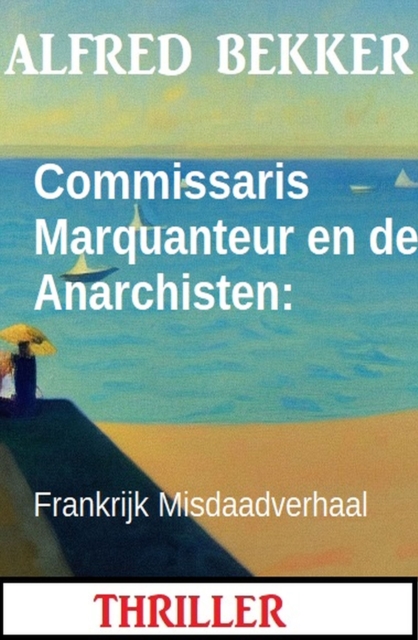 Commissaris Marquanteur en de Anarchisten: Frankrijk Misdaadverhaal, EPUB eBook