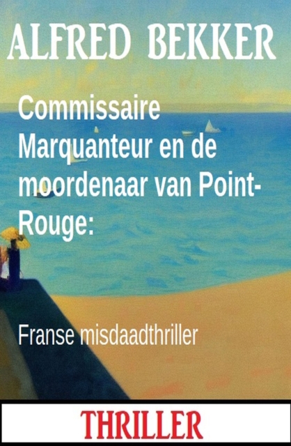 Commissaire Marquanteur en de moordenaar van Point-Rouge: Franse misdaadthriller, EPUB eBook