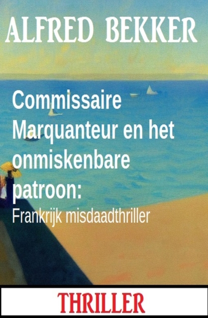 Commissaire Marquanteur en het onmiskenbare patroon: Frankrijk misdaadthriller, EPUB eBook