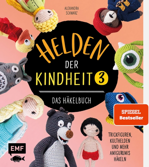 Helden der Kindheit 3 - Das Hakelbuch - Band 3 : Trickfiguren, Kulthelden und mehr Amigurumis hakeln, EPUB eBook