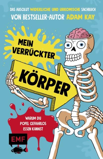 Mein verruckter Korper - Warum du Popel gefahrlos essen kannst : Das absolut widerliche und urkomisch illustrierte Sachbuch von Bestseller-Autor Adam Kay - Fur Kinder ab 8 Jahren, EPUB eBook