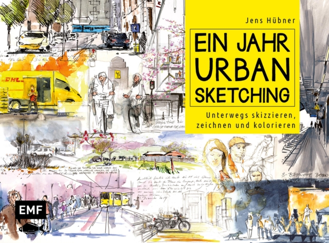 Ein Jahr Urban Sketching : Unterwegs skizzieren, zeichnen und kolorieren, EPUB eBook