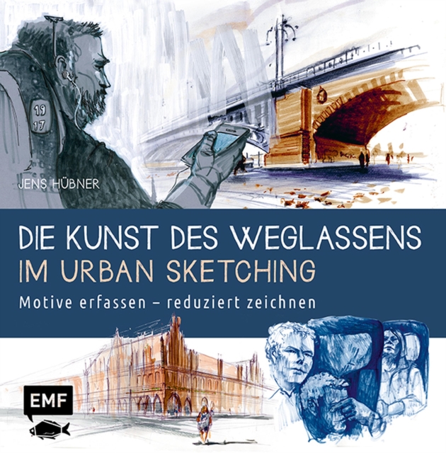 Die Kunst des Weglassens im Urban Sketching : Motive erfassen - reduziert zeichnen, EPUB eBook