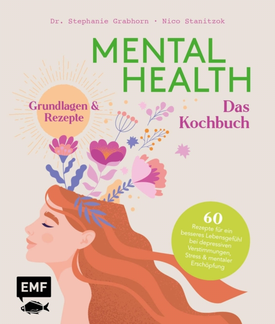 Mental Health - Das Kochbuch : Grundlagen & Rezepte, EPUB eBook