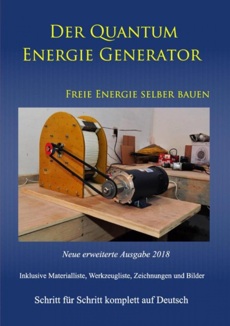 Der Quantum Energie Generator : Freie Energie selber bauen Neue Ausgabe 2018 Weiteres Bonusmaterial zum Buch auch auf: https://www.dein-teslabauplan.de, EPUB eBook