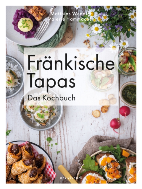 Frankische Tapas - Das Kochbuch (eBook) : Das Kochbuch, EPUB eBook