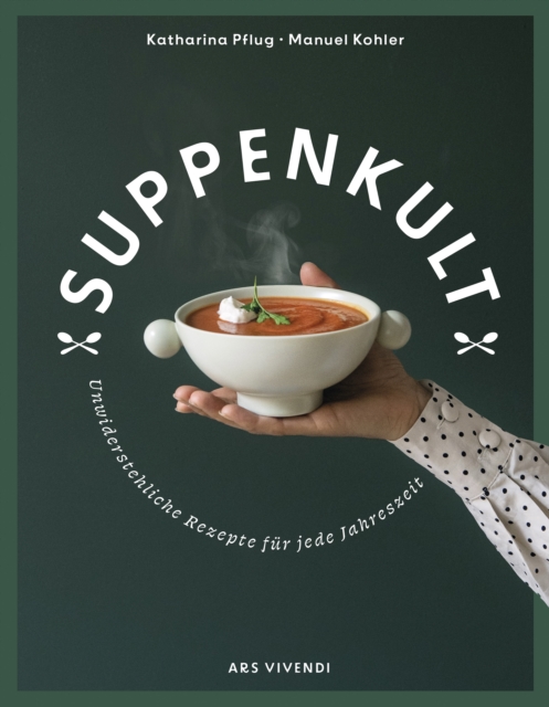 Suppenkult (eBook) : Unwiderstehliche Suppenrezepte fur jede Jahreszeit, EPUB eBook
