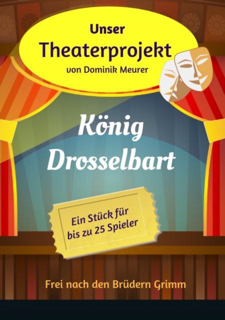 Unser Theaterprojekt, Band 14 - Konig Drosselbart, EPUB eBook