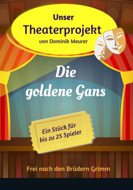 Unser Theaterprojekt, Band 15 - Die goldene Gans, EPUB eBook