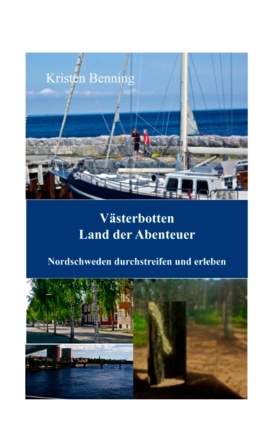 Vasterbotten Land der Abenteuer : Nordschweden durchstreifen und erleben, EPUB eBook