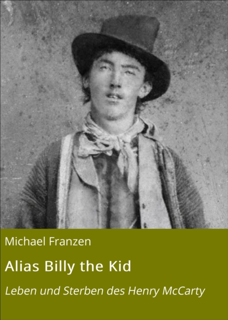 Alias Billy the Kid : Leben und Sterben des Henry McCarty, EPUB eBook