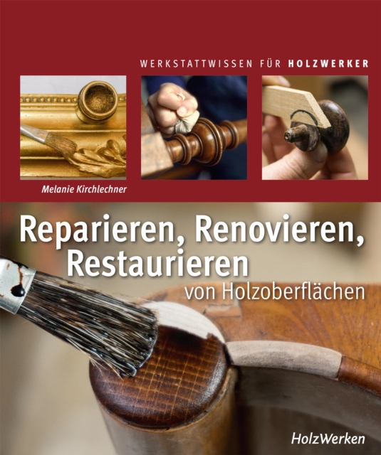 Reparieren, Renovieren, Restaurieren : von Holzoberflachen, PDF eBook