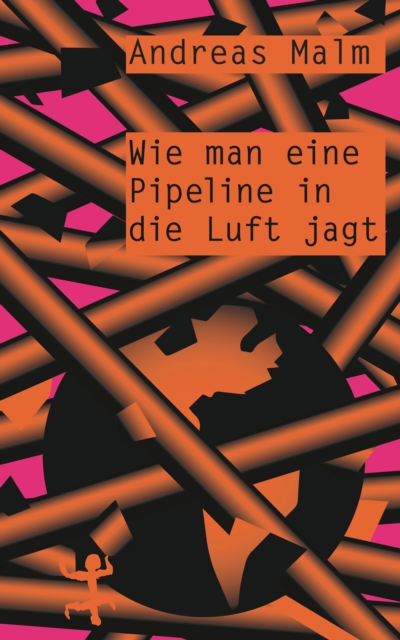 Wie man eine Pipeline in die Luft jagt : Kampfen lernen in einer Welt in Flammen, EPUB eBook