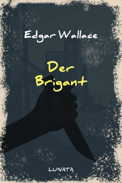 Der Brigant : Kriminalerzahlungen, EPUB eBook