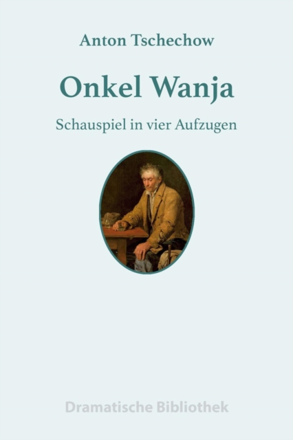 Onkel Wanja : Schauspiel in vier Aufzugen, EPUB eBook