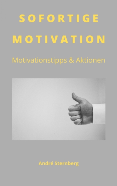 Sofortige Motivation : Motivationstipps & Aktionen, EPUB eBook