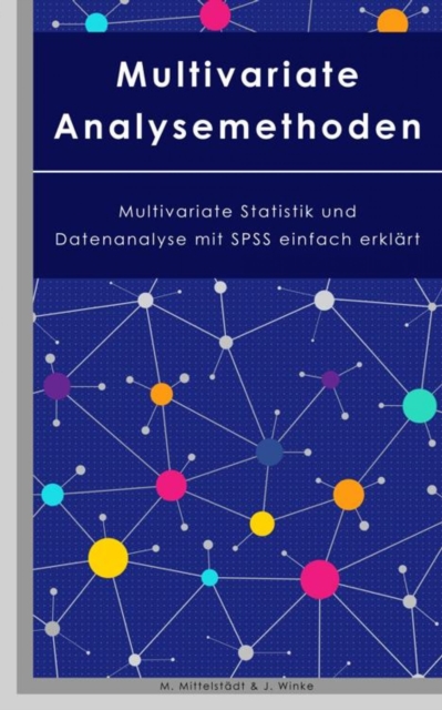 Multivariate Analysemethoden : Multivariate Statistik und Datenanalyse mit SPSS einfach erklart, EPUB eBook