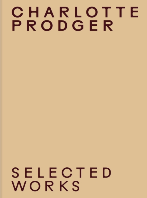 Charlotte Prodger : Selected Works, Paperback / softback Book