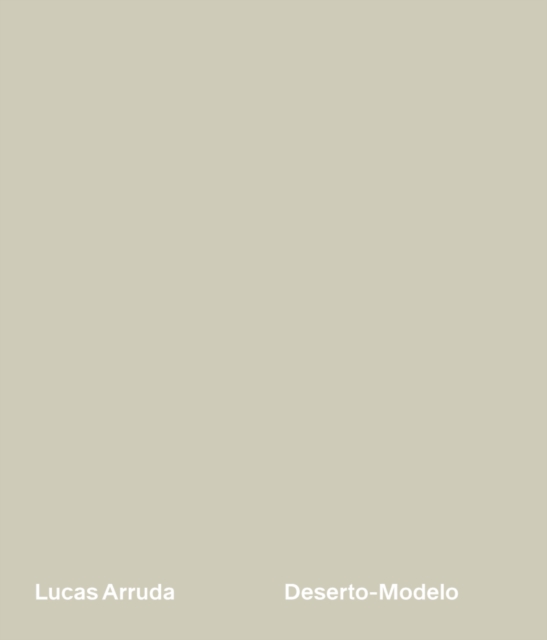 Lucas Arruda : Deserto-Modelo, Hardback Book