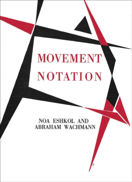 Movement Notation : Eshkol and Abraham Wachmann, Hardback Book