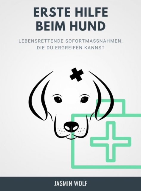 Erste Hilfe beim Hund : Lebensrettende Sofortmanahmen, die Du ergreifen kannst., EPUB eBook