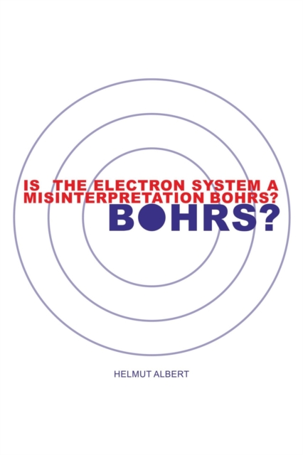 Is the Electron System a Misinterpretation Bohrs? : Atomic Structure, EPUB eBook