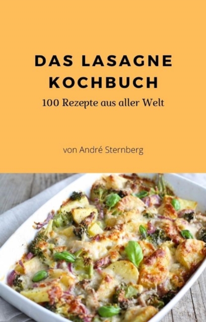 Das Lasagne Kochbuch : 100 Rezepte, fur Lasagne-Liebhaber, EPUB eBook