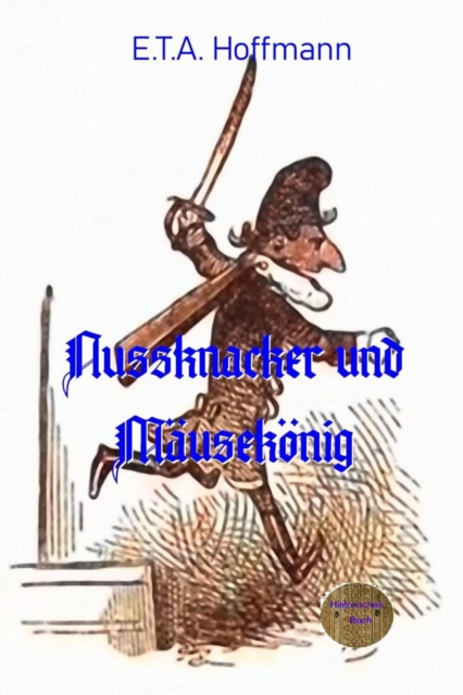 Nussknacker und Mausekonig : Ein illustriertes Kunstmarchen, EPUB eBook