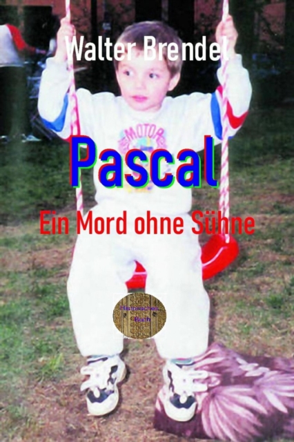 Pascal Ein Mord ohne Suhne : Nach Schwurgerichtsakten, EPUB eBook
