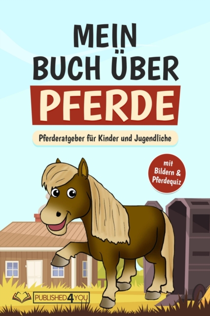 Mein Buch uber Pferde : Pferderatgeber fur Kinder und Jugendliche (mit Bildern & Pferdequiz), EPUB eBook