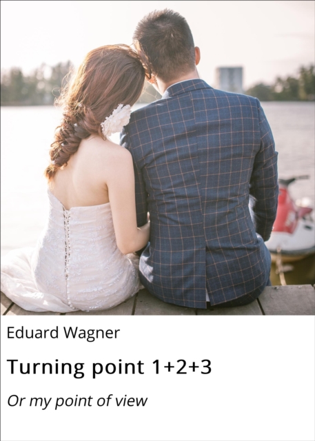 Turning point 1+2+3 : Or my point of view, EPUB eBook