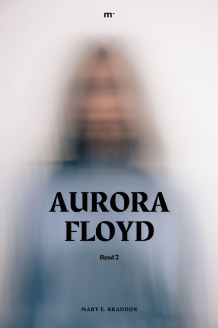 Aurora Floyd : Band 2, EPUB eBook