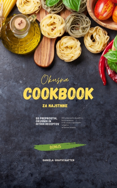 Okusna COOKBOOK za najstnike : 55 preprostih, okusnih in hitrih receptov, EPUB eBook