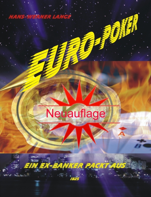 Euro-Poker, ein Ex-Banker packt aus : Warum der Euro Europa zerstoren wird und was die Politik daruber vorher wute ..., EPUB eBook