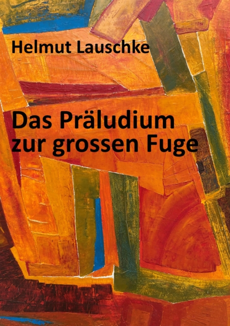 Das Praludium zur grossen Fuge : Vom Ton zum Wort, EPUB eBook