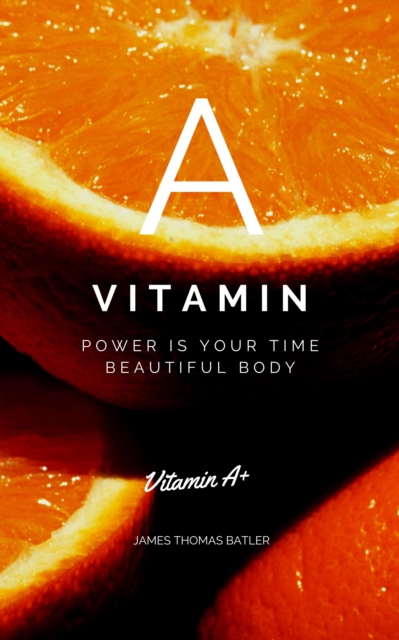 VITAMIN A - POWER IST YOUR TiME : BEAUTIFUL BODY, EPUB eBook