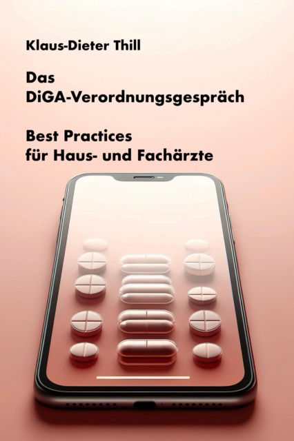 Das DiGA-Verordnungsgesprach : Best Practices fur Haus- und Facharzte, EPUB eBook