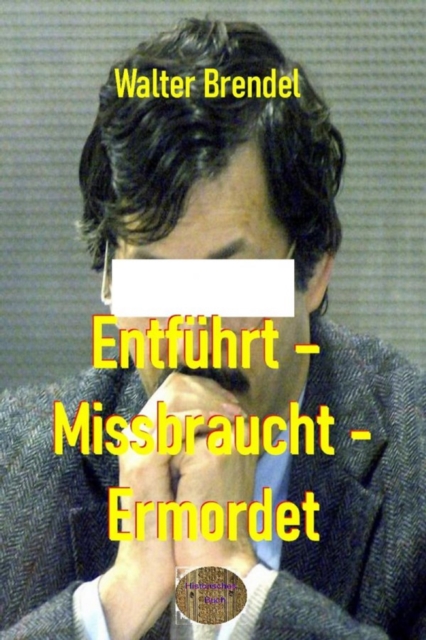 Entfuhrt - Missbraucht - Ermordet : Der Fall Dutroux, EPUB eBook